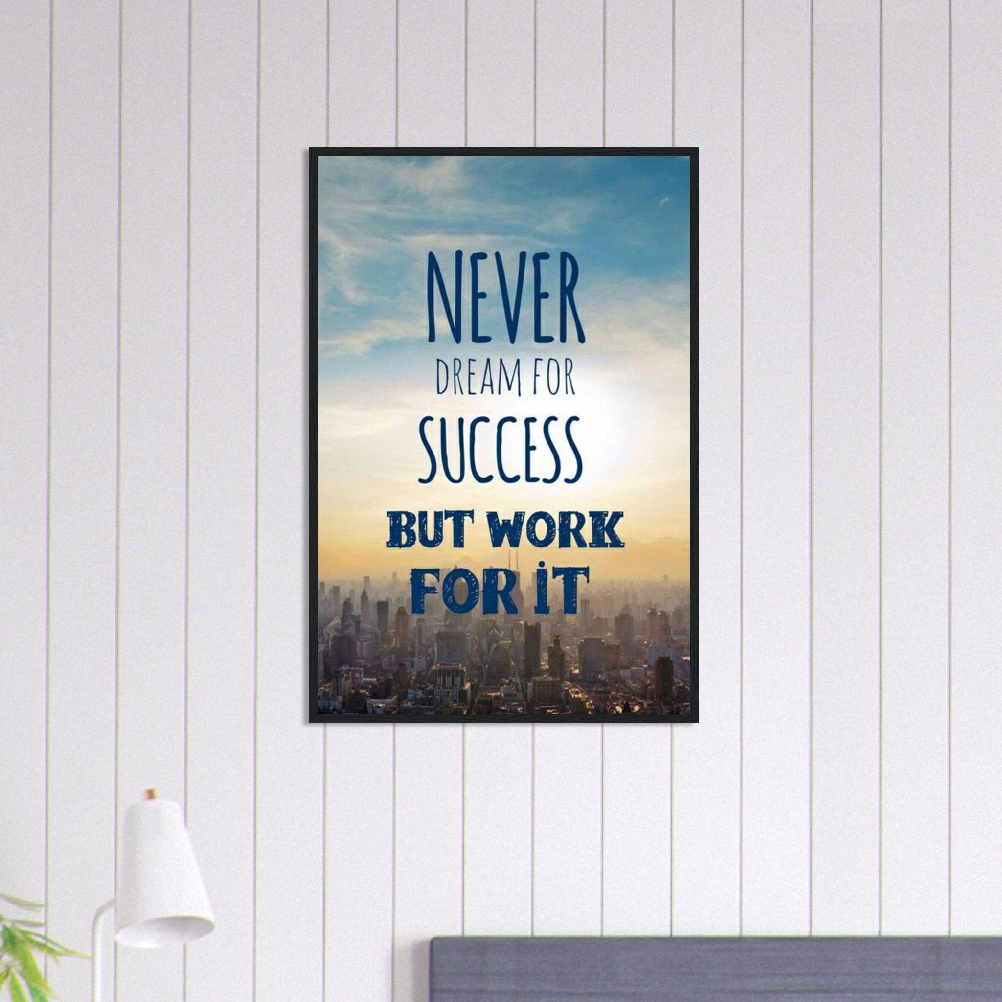 Canvanation Print Material 60x90 cm / 24x36″ Tableau Motivation Never Dream For Success But Work For It